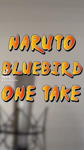 Naruto Bluebird One Take