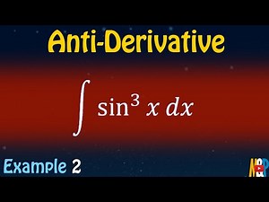 Anti-Derivative Example 2 || Sine cube of x