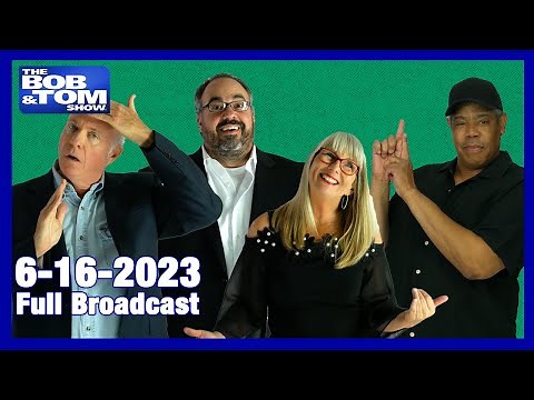 The Full BOB & TOM Show for June 16, 2023