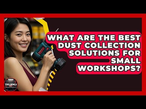 What Are The Best Dust Collection Solutions For Small Workshops? - ToolBench Pros