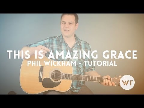This Is Amazing Grace - Phil Wickham, Bethel - Tutorial