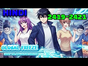 Global Freeze Hindi Episodes 2419-2421 i Built the Apocalypse Shelter #mangarecap#mangaedit#manhwa