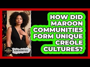 How Did Maroon Communities Form Unique Creole Cultures? - Black History Files