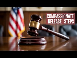 The Steps to A Compassionate Release Motion | How to get out of Prison Early Explained