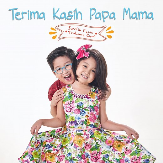 Terima Kasih Papa Mama - Justin Faith Chen & Trulove Chen: Song Lyrics, Music Videos & Concerts