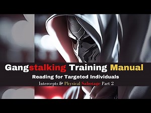 Gangstalking Training Manual Reading: Targeted Individuals | Intercepts & Physical Sabotage - Part 2