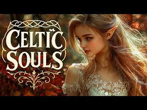 Celtic Souls | Enchanting Fantasy Music with Angelic Elven Female Singing