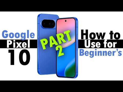 Google Pixel 10 for Beginner's (Learn the Basics in Minutes) | Pixel 10 Pro Tutorial PART 2