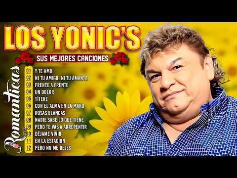 Los Yonic's Grandes Éxitos - Los Yonics 45 Super Éxitos - Románticas Inolvidables MIX
