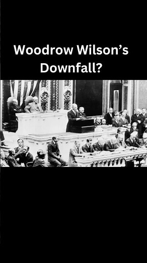 Woodrow Wilson’s Downfall?
