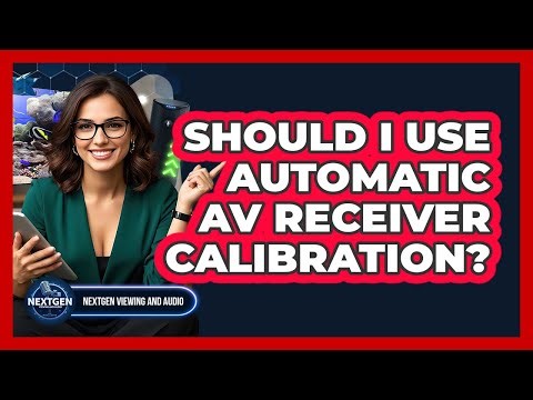 Should I Use Automatic AV Receiver Calibration?