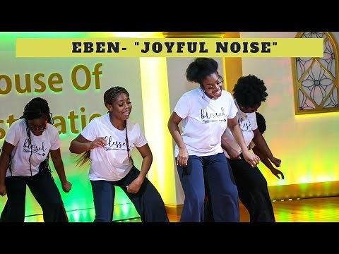 Joyful Noise - Eben Praise Dance || Shekinah Glory