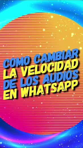Trucos y consejos para cambiar la velocidad de tus audios en WhatsApp