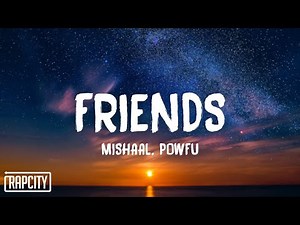 Mishaal - Friends (Lyrics) ft. Powfu