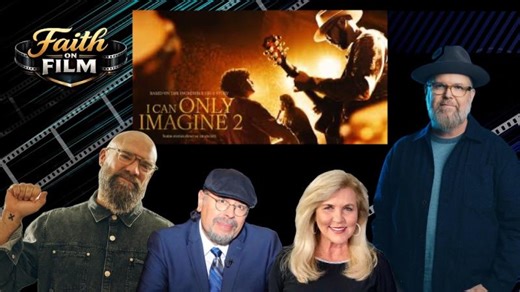 Faith On Film 277 - I Can Only Imagine 2 | Christian Filmmakers Network