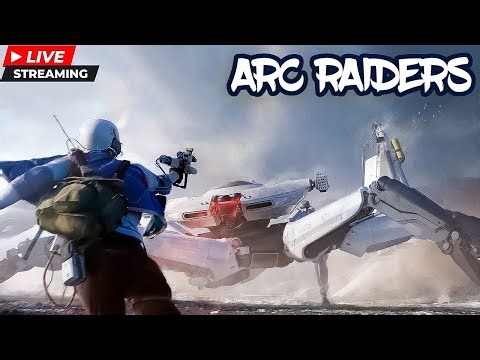 LIVE - ARC RAIDERS GOOPING WITH MY FRIENDS