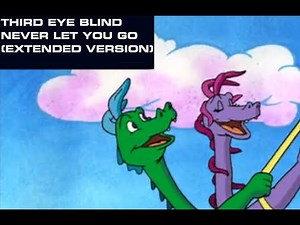 Third Eye Blind - Never Let You Go (Extended Version) - Dragon Tales Music Video