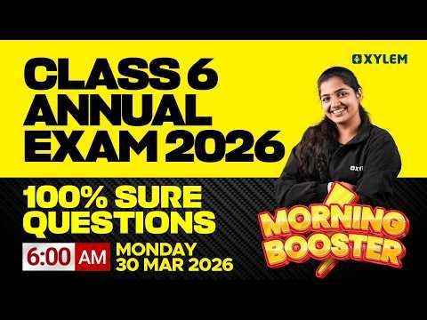 Class 6 Maths Annual Exam 2026 | Morning Booster | 100% Sure Questions | Xylem Class 6