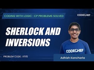 IITI15 | Sherlock and Inversions | Coding with Logic: CP Problems Solved Medium-Hard