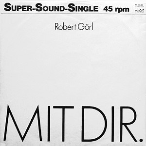 Robert Görl - Mit Dir.