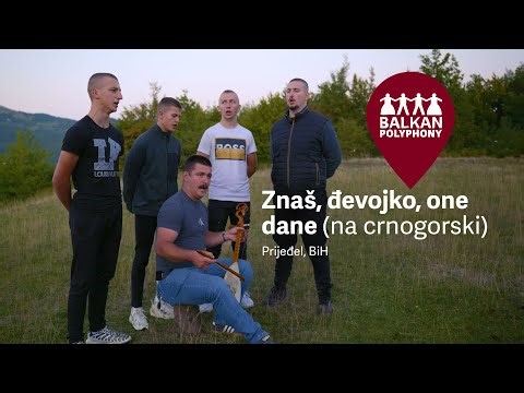 Znaš, đevojko, one dane (na crnogorski) – Prijeđel, BiH