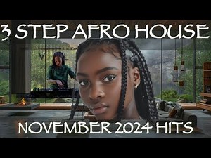 3 Step Mix | November 2024 Afro House Latest Hits Video|