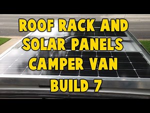 Astro Camper Van Build 7 - Roof Rack & Solar Panels