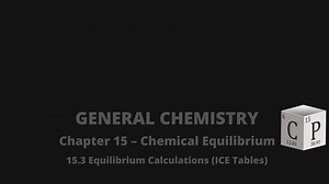 15.3 Equilibrium Calculations (ICE Tables) - Chad's Prep®