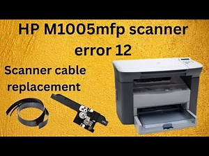 HP LaserJet M1005 MFP Scanner Cable Replacement | Fix Scanner Error 12
