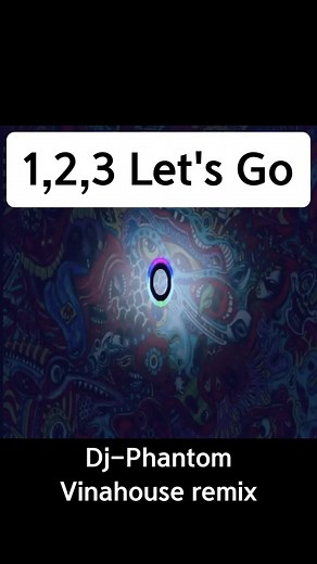 1,2,3 Let's Go - Dj-Phantom Vinahouse Remix