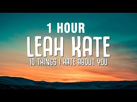 [1 HOUR] Leah Kate - 10 Things I Hate About You (Lyrics)