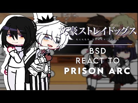 Bsd reacts to prison arc (jail-break) || bungo stray dogs || manga spoilers ||