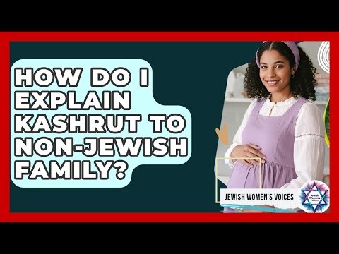 How Do I Explain Kashrut To Non-Jewish Family? - Jewish Womens Voices