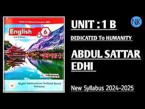 Class 6th English Kpk Textbook|New Course|Unit 1B|Dedicated to Humanity|Abdul Star Edhi|