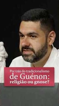 Behind Guénon's traditionalism: religion or gnosis?