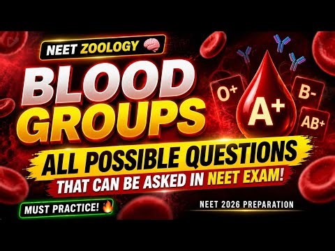 👉 Blood Groups NEET 🔴 | All Possible Questions 🔥 | With Answers & Explanations