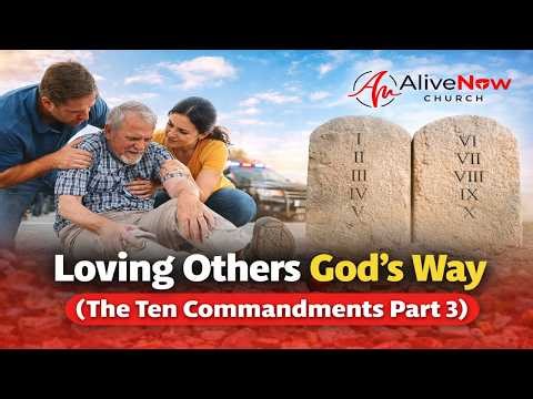 Loving Others God’s Way | The Ten Commandments Part 3 | A Biblical Call to True Love