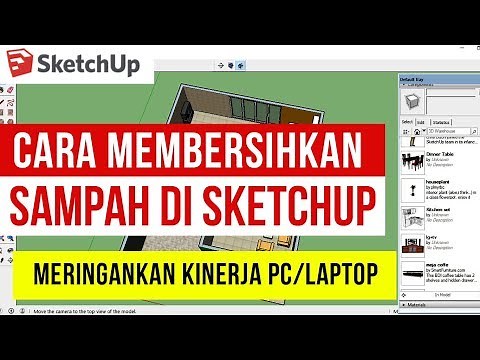 Membersihkan Sampah di Sketchup - Meringankan Kinerja PC