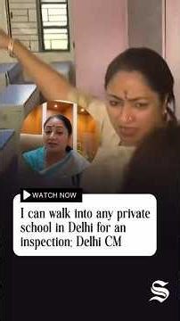 I can walk into any private school in Delhi for an inspection Delhi CM Rekha Gupta