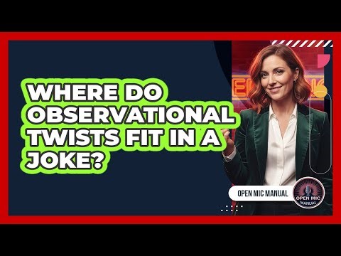 Where Do Observational Twists Fit In A Joke?