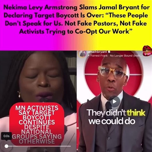Nekima Levy Armstrong Slams Jamal Bryant for Declaring Target Boycott Is Over: “These People Don’t Speak for Us. Not Fake Pastors, Not Fake Activists Trying to Co‑Opt Our Work.” Minnesota civil rights attorney and activist Nekima Levy Armstrong is pushing back after Atlanta pastor Jamal Bryantdeclared the Target boycott over. Armstrong, a longtime grassroots organizer, criticized Bryant’s claim, saying, “These people don’t speak for us. Not fake pastors, not fake activists trying to co‑opt our w