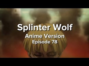 Attack on Titan -『Splinter Wolf』[Completed] Anime.ver Episode 78
