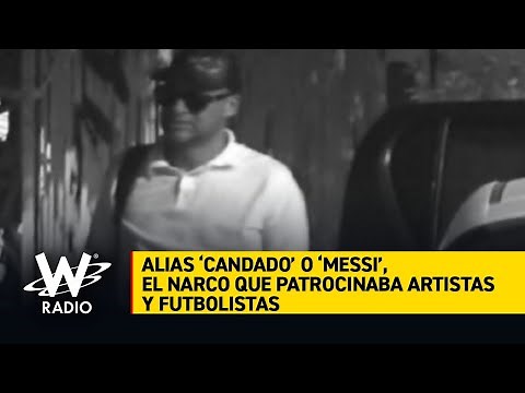 Alias 'Candado' o 'Messi': el narco que patrocinaba artistas y futbolistas