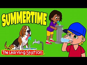 Summertime ♫ Summertime Songs ♫ Hot Outside ♫ Hydrate ♫ Songs by The Learning Station - Videos For Kids