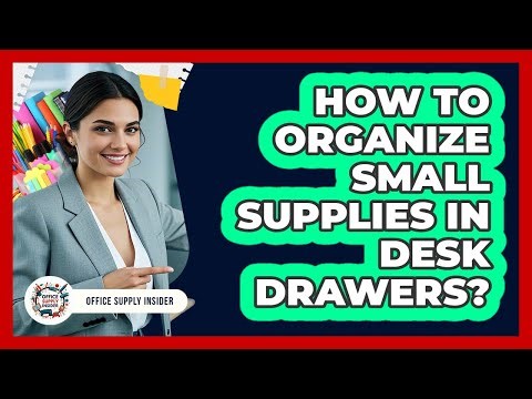 How To Organize Small Supplies In Desk Drawers?