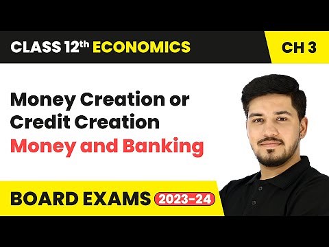 Money Creation or Credit Creation - Money and Banking | Class 12 Economics Chapter 3