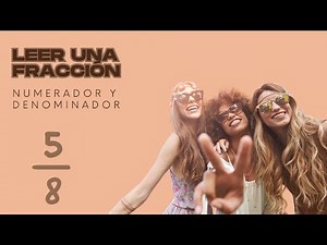 Cómo leer una fracción paso a paso: numerador, denominador y ejemplos