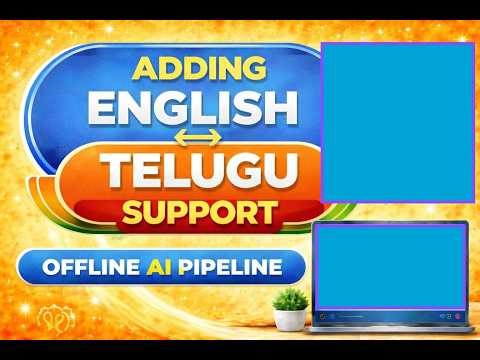 Demo 1:Step 12.14-Adding English to Telugu/Telugu to English support for Offline Ai Pipeline