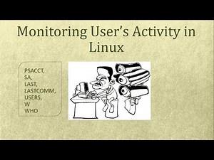 Monitoring User's Activity in Linux using psacct, sa, last, lastcomm, users, w and who