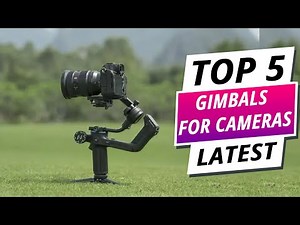 Top 5 Best Gimbals for Cameras 2025